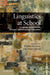 Linguistics at School: Language Awareness in Primary and Secondary Education by Kristin Denham, Anne Lobeck