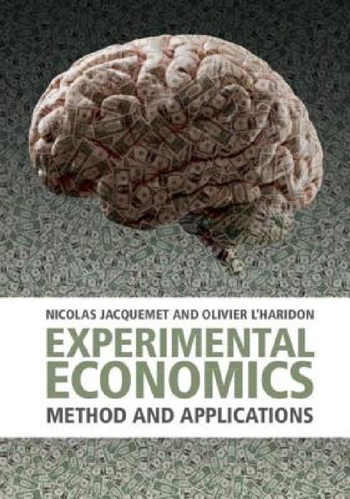 Experimental Economics by Nicolas Jacquemet, Olivier L'Haridon