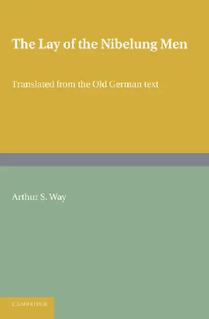 The Lay of the Nibelung Men by Arthur S. Way