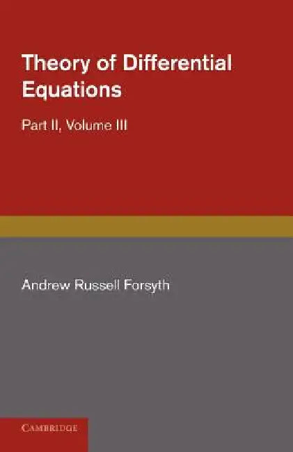 Theory of Differential Equations: Ordinary Equations, Not Linear by Andrew Russell Forsyth