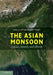 The Asian Monsoon: Causes, History and Effects by Peter D. Plumb Clift, R. Alan Plumb