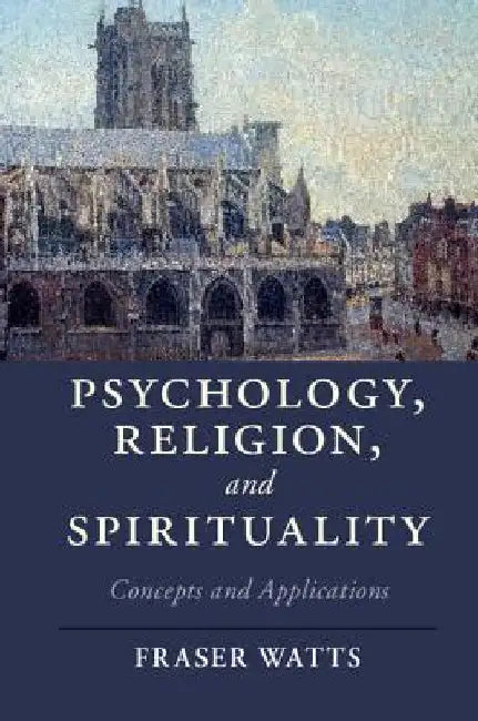 Psychology, Religion, and Spirituality by Watts, Fraser
