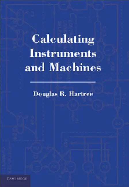 Calculating Instruments and Machines by Douglas R. Hartree
