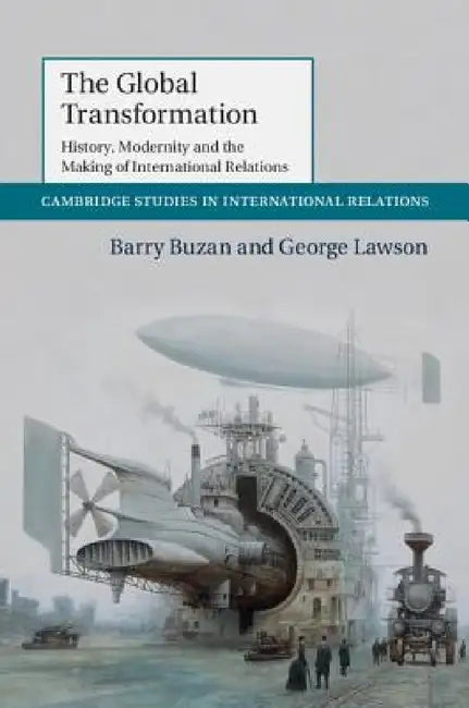 The Global Transformation by Barry Buzan, George Lawson