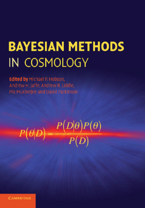 Bayesian Methods in Cosmology by Michael P. Hobson, Andrew H. Jaffe, Andrew R. Liddle