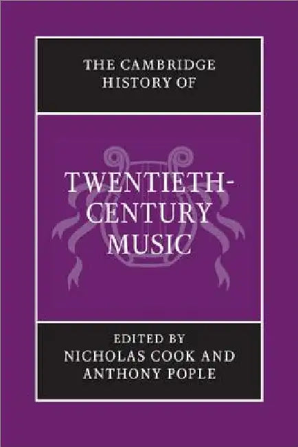 The Cambridge History of Twentieth-Century Music by Nicholas Cook