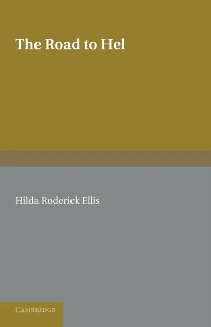 The Road to Hel: A Study of the Conception of the Dead in Old Norse Literature by Hilda Roderick Ellis, Hilda Roderick Ellis, Hilda Roderick Ellis Davidson