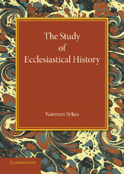 The Study of Ecclesiastical History by Norman Sykes