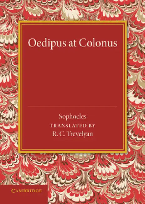 Oedipus at Colonus by Sophocles, R. C. Trevelyan