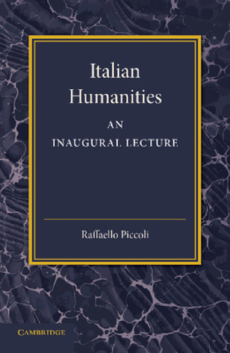 Italian Humanities: An Inaugural Lecture by Raffaello Piccoli