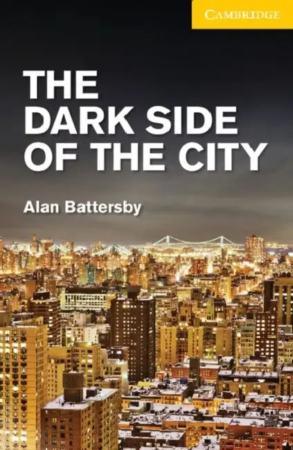 The Dark Side of the City Level 2 Elementary/Lower Intermediate by Alan Battersby