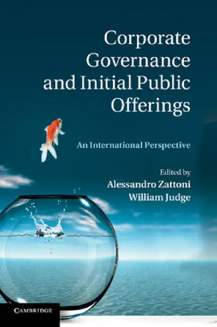 Corporate Governance and Initial Public Offerings: An International Perspective by Alessandro Zattoni, William Judge