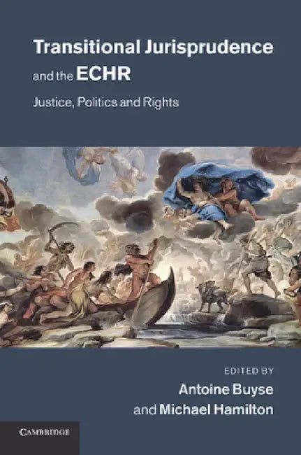 Transitional Jurisprudence and the Echr: Justice, Politics and Rights by Antoine Buyse, Michael Hamilton