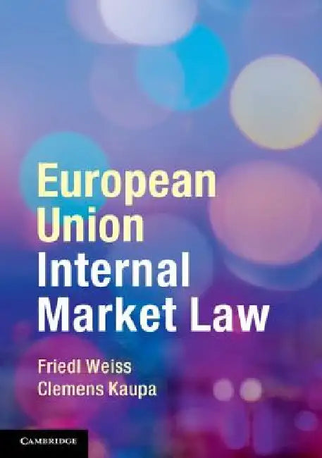 European Union Internal Market Law by Friedl Weiss