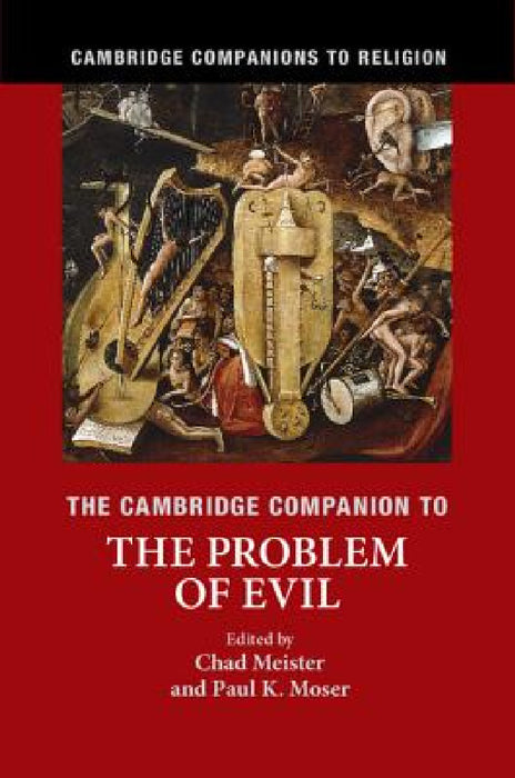 The Cambridge Companion to the Problem of Evil by Chad Meister, Paul Moser