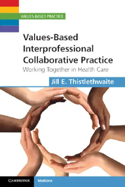 Values-Based Interprofessional Collaborative Practice by Jill E. Thistlethwaite