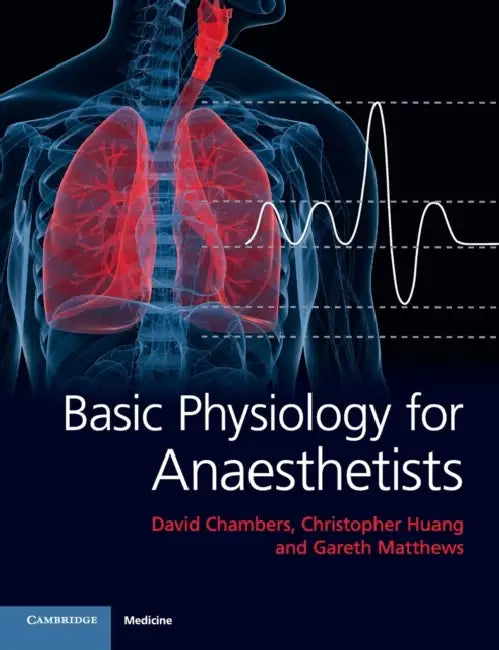 Basic Physiology for Anaesthetists by David Chambers, Christopher Huang, Gareth Matthews