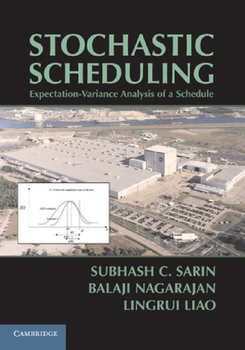 Stochastic Scheduling: Expectation-Variance Analysis of a Schedule by Subhash C. Sarin, Balaji Nagarajan, Lingrui Liao