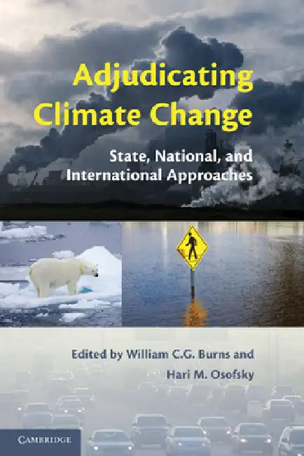 Adjudicating Climate Change: State, National, and International Approaches by William C. G. Burns, Hari M. Osofsky