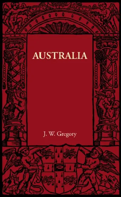 Australia by J. W. Gregory