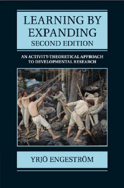 Learning by Expanding, Second Edition by Yrjö Engeström