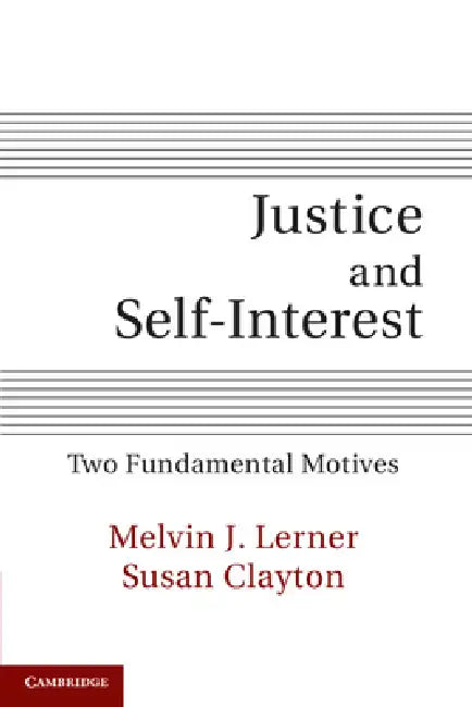 Justice and Self-Interest: Two Fundamental Motives by Melvin J. Lerner, Susan Clayton