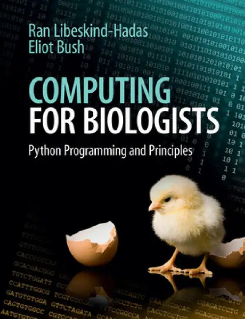 Computing for Biologists: Python Programming and Principles by Ran Libeskind-Hadas, Eliot Bush