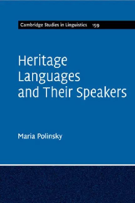 Heritage Languages and Their Speakers by Maria Polinsky