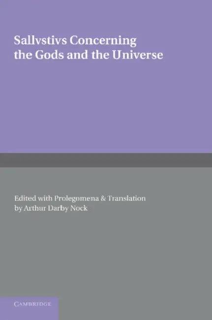 Sallustius: Concerning the Gods and the Universe by Arthur Darby Nock