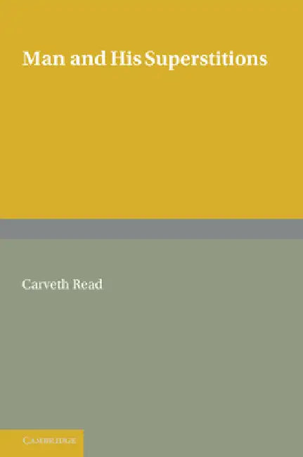 Man and His Superstitions by Carveth Read