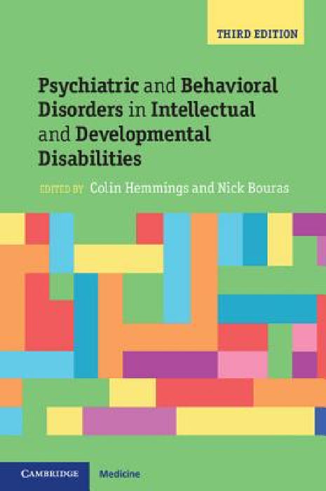 Psychiatric and Behavioral Disorders in Intellectual and Developmental Disabilities by Colin Hemmings, Nick Bouras