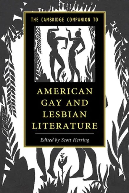 The Cambridge Companion to American Gay and Lesbian Literature by Scott Herring