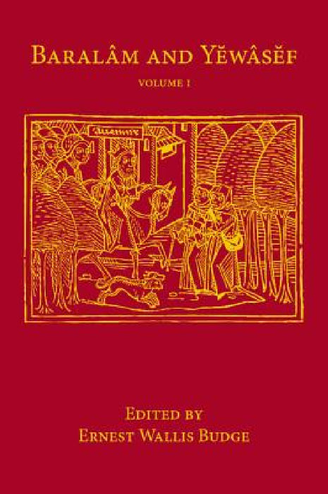 Baralam and Yewasef: Volume 1 by Ernest Wallis Budge
