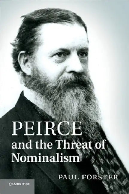 Peirce and the Threat of Nominalism by Paul Forster