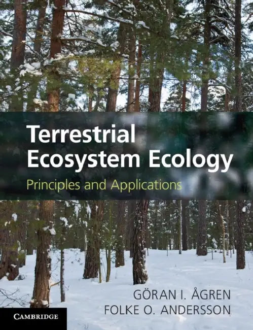 Terrestrial Ecosystem Ecology by Göran I. Ågren, Folke O. Andersson