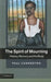 The Spirit of Mourning: History, Memory and the Body by Paul Connerton