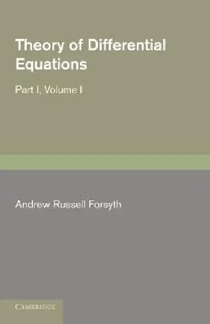 Theory of Differential Equations: Exact Equations and Pfaff's Problem by Andrew Russell Forsyth
