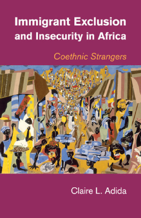 Immigrant Exclusion and Insecurity in Africa by Claire L. Adida