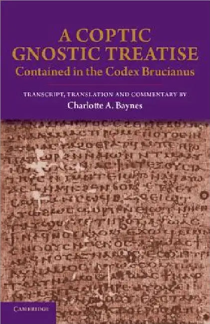 A Coptic Gnostic Treatise: Contained in the Codex Brucianus by Charlotte A. Baynes