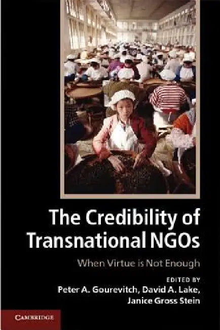 The Credibility of Transnational NGOs by Peter A. Gourevitch, David A. Lake, Janice Gross Stein