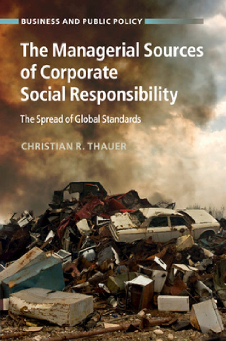 The Managerial Sources of Corporate Social Responsibility by Christian R. Thauer