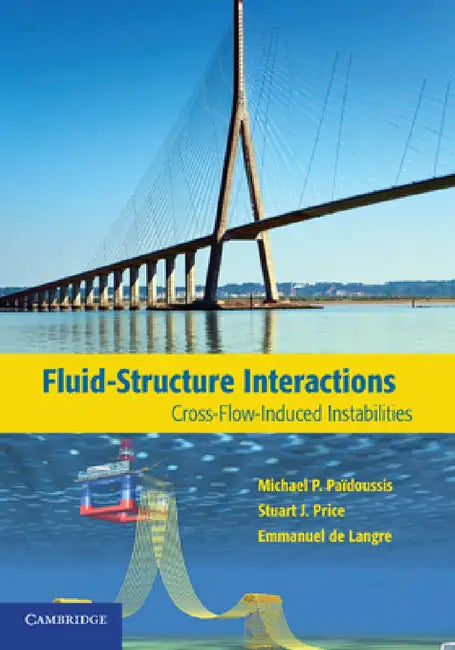 Fluid-Structure Interactions by Michael P. Païdoussis, Stuart J. Price, Emmanuel De Langre