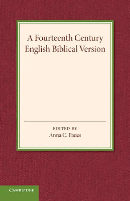 A Fourteenth Century English Biblical Version by Anna C. Paues