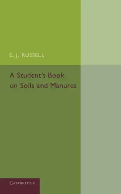 A Student's Book on Soils and Manures by E. J. Russell