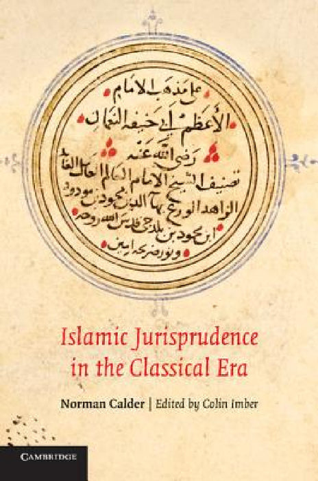 Islamic Jurisprudence in the Classical Era by Norman Calder, Colin Imber, Robert Gleave