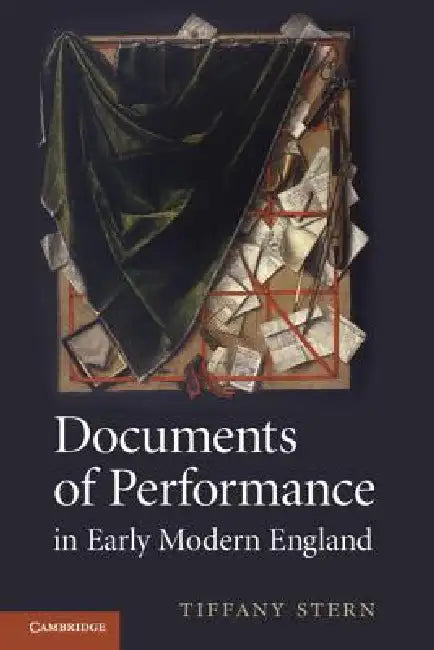 Documents of Performance in Early Modern England by Tiffany Stern