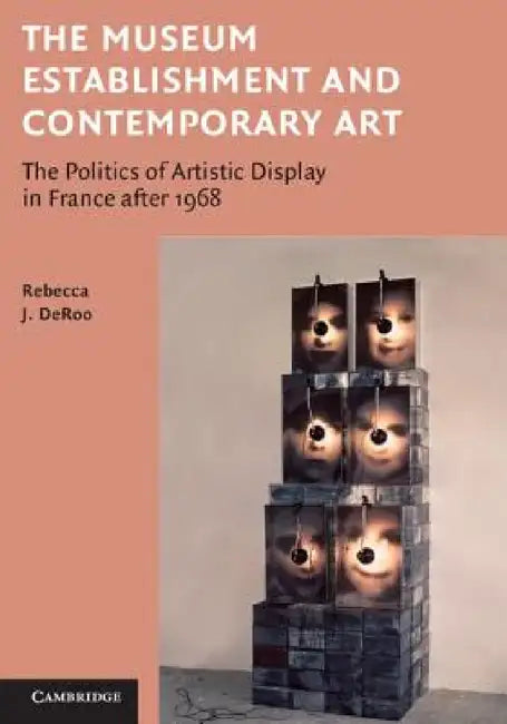 The Museum Establishment and Contemporary Art by Rebecca Deroo