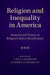Religion and Inequality in America: Research and Theory on Religion's Role in Stratification by Lisa A. Keister, Darren E. Sherkat