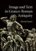 Image and Text in Graeco-Roman Antiquity by Michael Squire
