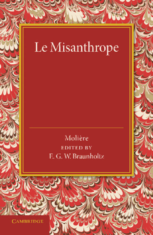 Le Misanthrope by Molere, Jean-Baptiste Moliere, E. G. W. Braunholtz